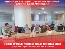 Dinas PU Makassar Hadir Sebagai Peserta Seminar Proposal Penelitian Identifikasi Banjir di Balitbangda