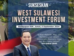West Sulawesi Investment Forum, Wujudkan Sulbar Jadi Penyangga IKN, 100 Pengusaha Ikut Hadir
