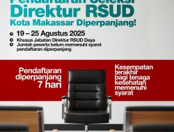 Pendaftaran Seleksi Direktur RSUD Daya Diperpanjang, Ini Pengumuman Pemkot Makassar!