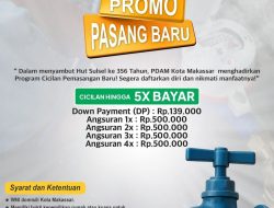 Dalam Rangka HUT Sulsel ke-356, PDAM Makassar Hadirkan Program Cicilan Pemasangan Baru