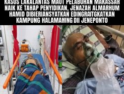 Kasus Lakalantas Maut Pelabuhan Makassar Naik ke Tahap Penyidikan, Jenazah Almarhum Hamid Diberangkatkan ke Kampung Halaman di Jeneponto